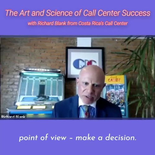 TELEMARKETING-PODCAST-Richard-Blank-from-Costa-Ricas-Call-Center-on-the-SCCS-Cutter-Consulting-Group-The-Art-and-Science-of-Call-Center-Success-PODCAST.point-of-view-make-a-decision.--85f54962bdbfa0a2.jpg